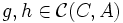 g,h \in \mathcal{C}(C,A)
